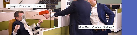 EMPLOYEE RETENTION CREDIT – WHAT’S REAL & WHAT’S NOT?